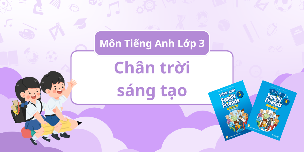 K12_ĐÁNH GIÁ TOÀN DIỆN MÔN TIẾNG ANH - BỘ SÁCH CHÂN TRỜI SÁNG TẠO - LỚP 3