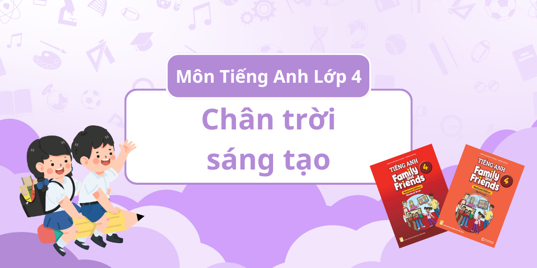 K12_ĐÁNH GIÁ TOÀN DIỆN MÔN TIẾNG ANH - BỘ SÁCH CHÂN TRỜI SÁNG TẠO - LỚP 4
