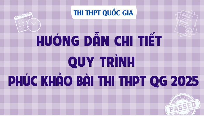 Hướng dẫn chi tiết quy trình phúc khảo bài thi THPT QG 2025