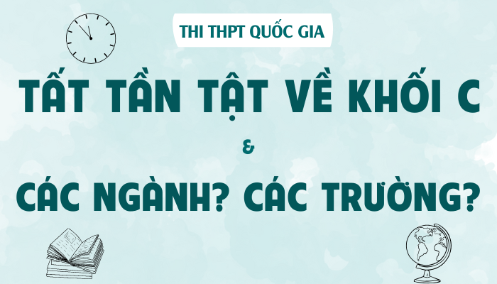 Tất tần tật về khối C năm 2025: Có những ngành nào? Trường nào?