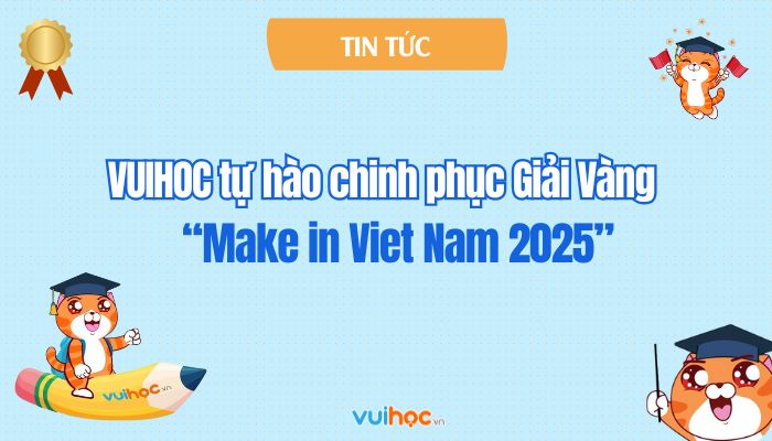VUIHOC tự hào chinh phục Giải Vàng “Make in Viet Nam 2025”: Đón đầu chuyển đổi giáo dục số