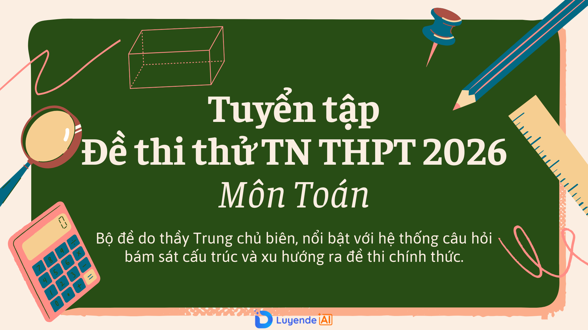 TUYỂN TẬP ĐỀ THI THỬ TN THPT - MÔN TOÁN NĂM 2026