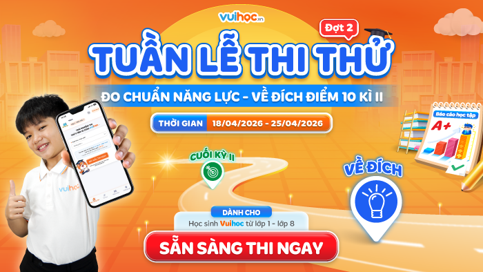 TUẦN LỄ THI THỬ HỌC KỲ II - ĐỢT 2: BIẾT RÕ NĂNG LỰC - HỌC ĐÚNG TRỌNG TÂM
