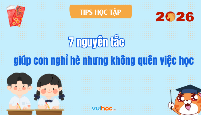 7 nguyên tắc giúp con nghỉ hè nhưng không quên việc học