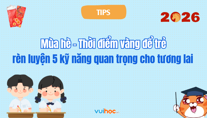 Mùa hè: Thời điểm vàng để trẻ rèn luyện 5 kỹ năng quan trọng cho tương lai