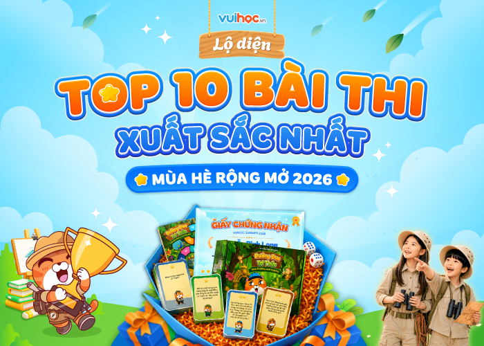 CHÍNH THỨC CÔNG BỐ TOP BÀI DỰ THI XUẤT SẮC CUỘC Thi VUIHOC SUMMER - MÙA HÈ RỘNG MỞ 2026