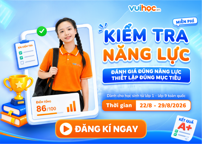 VUIHOC MỞ KỲ KIỂM TRA NĂNG LỰC ĐẦU NĂM MIỄN PHÍ CHO HỌC SINH TOÀN QUỐC